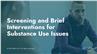 Screening and Brief Interventions for Substance Use Issues