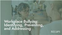 Workplace Bullying: Identifying, Preventing, and Addressing