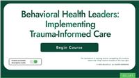Behavioral Health Leaders: Implementing Trauma-Informed Leadership