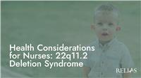 Health Considerations for Nurses: 22q11.2 Deletion Syndrome