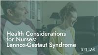Health Considerations for Nurses: Lennox-Gastaut Syndrome