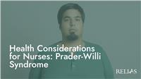 Health Considerations for Nurses: Prader-Willi Syndrome