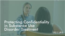 Protecting Confidentiality in Substance Use Disorder Treatment
