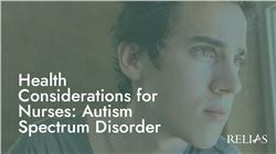 Health Considerations for Nurses: Autism Spectrum Disorder
