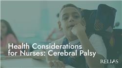 Health Considerations for Nurses: Cerebral Palsy