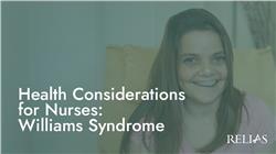 Health Considerations for Nurses: Willliams Syndrome