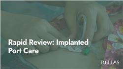 Rapid Review: Implanted Port Care