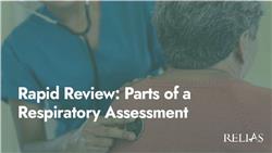 Rapid Review: Parts of a Respiratory Assessment
