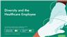 Diversity and the Healthcare Employee