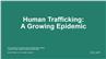 Human Trafficking: A Growing Epidemic