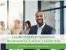 Leadership Fundamentals: Relationship-Centric Leadership