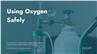 Using Oxygen Safely