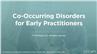 Introduction to Co-Occurring Disorders