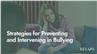 Strategies for Preventing and Intervening in Bullying