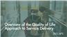 Overview of the Quality of Life Approach to Service Delivery