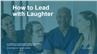 How to Lead with Laughter